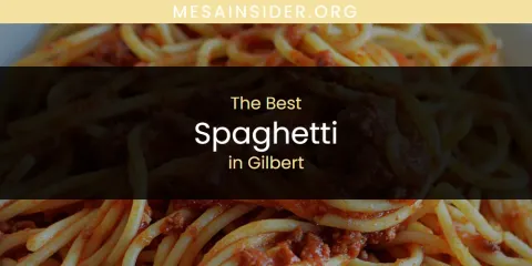 The Absolute Best Spaghetti in Gilbert
