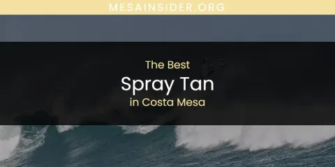 The Absolute Best Spray Tan in Costa Mesa
