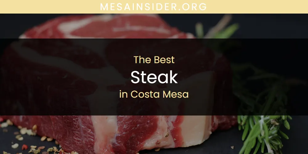 The Absolute Best Steak in Costa Mesa  [Updated 2025]
