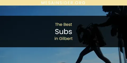 The Absolute Best Subs in Gilbert