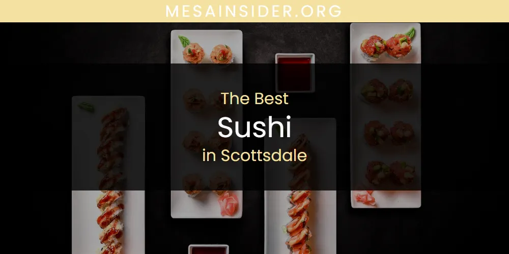 Best Sushi in Scottsdale: Our Expert Picks for 2026
