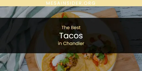 The Absolute Best Tacos in Chandler