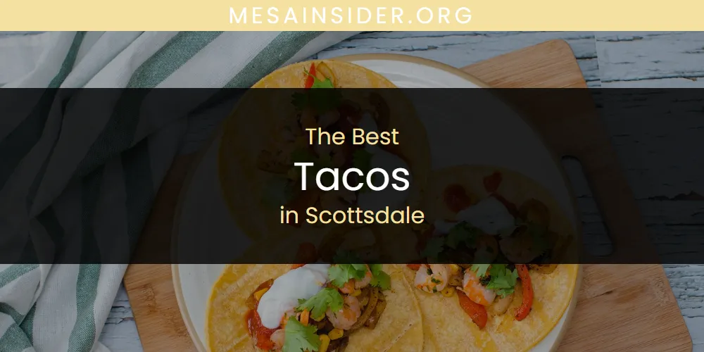 Scottsdale's Best Tacos [Updated 2025]