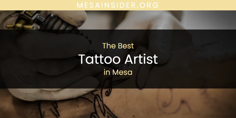 Mesa's Best Tattoo Artist [Updated 2025]