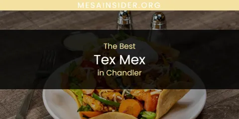 The Absolute Best Tex Mex in Chandler