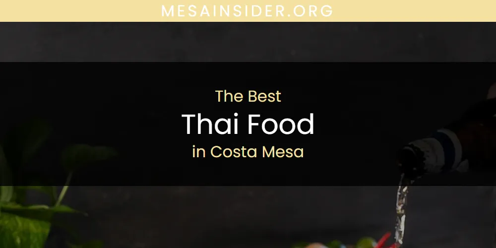 The Absolute Best Thai Food in Costa Mesa  [Updated 2025]