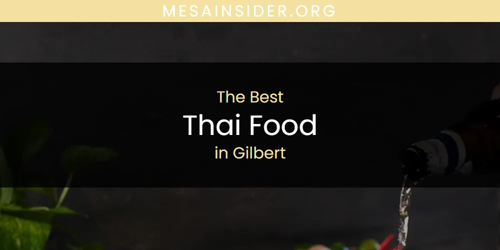 The Absolute Best Thai Food in Gilbert  [Updated 2025]