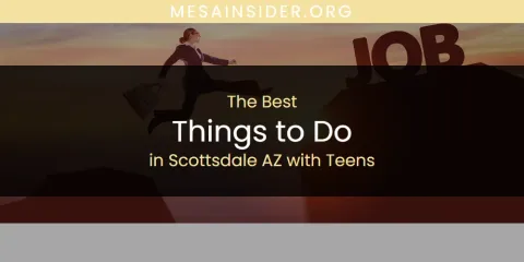 Scottsdale AZ with Teens' Best Things to Do