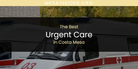 The Absolute Best Urgent Care in Costa Mesa