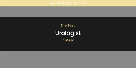 Mesa's Best Urologist