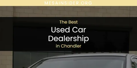 The Absolute Best Used Car Dealership in Chandler