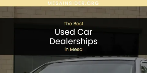 Mesa's Best Used Car Dealerships