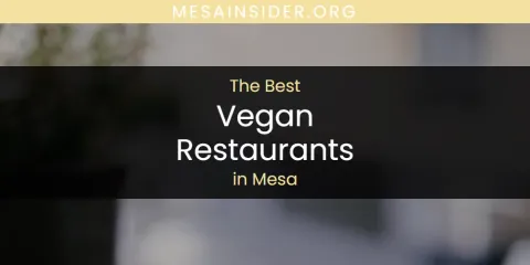 Mesa's Best Vegan Restaurants