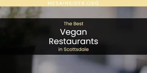 Scottsdale's Best Vegan Restaurants