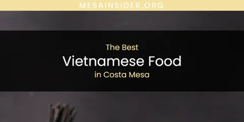 The Absolute Best Vietnamese Food in Costa Mesa