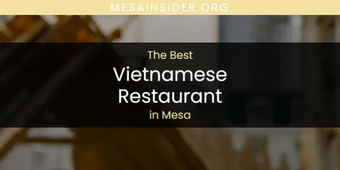 Mesa's Best Vietnamese Restaurant